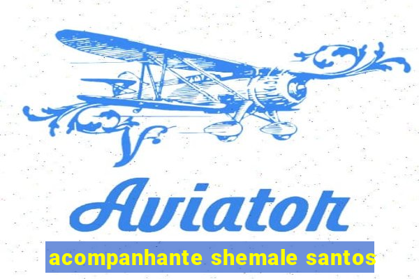 acompanhante shemale santos